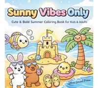 Sunny Vibes Only: Cute & Bold Stress Relief Summer Coloring Book for Kids & Adults