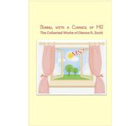 Sunny, With A Chance of MS: The Collected Works of Dianne R. Scott