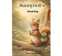 Sunnybell’s Kind Day: A Gentle Story About Kindness, Friendship, and Caring for Others
