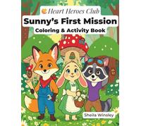 Sunny's First Mission - Coloring and Activity Book: Fun and uplifting coloring and activity pages featuring Sunny, Bree, Rocky, and the Heart Heroes