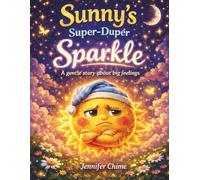 Sunny's Super-Duper Sparkle: A Gentle Story About Big Feelings