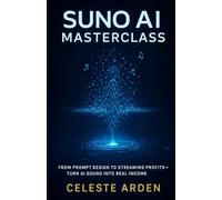 Suno AI Masterclass: From Prompt Design to Streaming Profits - Turn AI Sound into Real Income