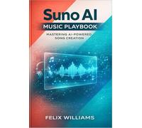 Suno AI Music Playbook: Mastering Ai-Powered Song Creation