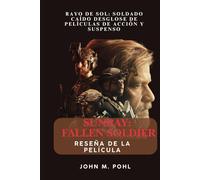 Sunray: Fallen Soldier RESEÑA DE LA PELÍCULA: Rayo de sol: soldado caído Desglose de películas de acción y suspenso
