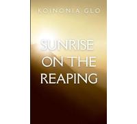 SUNRISE ON THE REAPING: A gripping tale of courage, destiny, and the eternal struggle between what is and what must be.