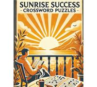 Sunrise Success Crossword Puzzles: Boost Mental Energy While Creating Healthy Habits for a Happy Start to the Day| Wake Up Bright with Wordplay and ... | Puzzle Book for Early Risers and Achievers