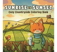 Sunrise To Sunset: Cozy Countryside Coloring Book