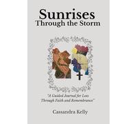 Sunrises Through the Storm: A Guided Journal for Loss Through Faith and Remembrance