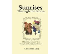 Sunrises Through the Storm: A Guided Journal for Loss Through Faith and Remembrance