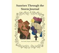 Sunrises Through the Storm Journal: For Grief, Prayer, and Reflection