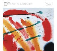 Sunroof Electronic Music Improvisations - Volume 3 (CD) (PRESALE 29/11/2024)