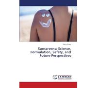 Sunscreens: Science, Formulation, Safety, and Future Perspectives