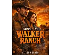 Sunset at Walker Ranch: A Western Reunion Romance