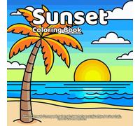 Sunset Coloring Book: easy and large coloring pages of beaches, palm trees, boats, mountains, lakes, forests, animals, flowers, nature and landscapes ... bold and simple style for kids and beginners