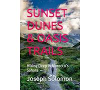 SUNSET DUNES & OASIS TRAILS: Hiking Deep in Morocco’s Sahara