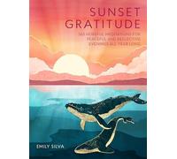 Sunset Gratitude: 365 Hopeful Meditations for Peaceful and Reflective Evenings All Year Long
