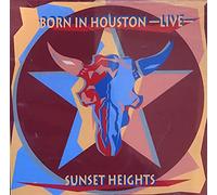 Sunset Heights - Born in Houston-Live