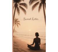 Sunset Journal - Tages- und Wochenplaner mit 52 inspirierenden Zitaten & Sprichwörtern für Motivation & Mindset - 116 Seiten, 52 Wochen - mit ... Sonnenuntergang, Strand, Meditation, Palmen