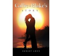Sunset Love Callie and Blakes Story (Tascabile)