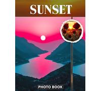Sunset Photo Book: Vibrant Evening Sky Photography Displaying Colorful Horizon Views And Silhouettes Against Setting Sun Glow In Captivating Outdoor Images