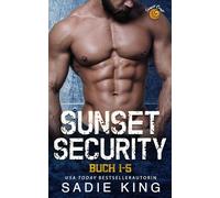 Sunset Security Buch 1-5: Eine Liebesromansammlung