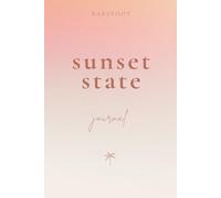 Sunset State Journal: A Dreamy Notebook For Ocean Lovers, Golden Skies & Peaceful Coastal Moments
