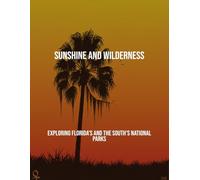 Sunshine And Wilderness: Exploring Florida'S And The South'S National Parks