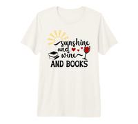 Sunshine And Wine & Books,I Drink Wine Read Books Wine Theme Maglietta Premium