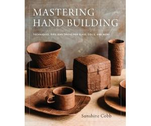 Sunshine Cobb Sunshine Cobb Mastering Hand Building (Copertina rigida)