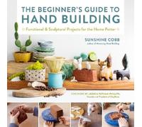 Sunshine Cobb The Beginner's Guide to Hand Building (Tascabile)