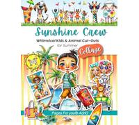 Sunshine Crew: Whimsical Kids & Animal Cut-Outs for Summer Collage, Junk Journaling, Card-making, Scrapbook Ephemera & Vision Boards