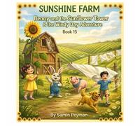 Sunshine Farm: Benny and the Sunflower Tower & the Windy Day Adventure - Book 15