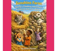 Sunshine Farm: Benny’s Climbing Adventure & Hide and Seek Fun- Book 4