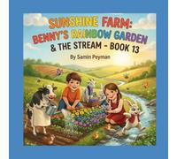 Sunshine Farm: Benny’s Rainbow Garden and the Stream - Book 13