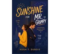 SUNSHINE FOR MR. GRUMPY: A Heartwarming Opposites Attract Romance