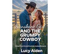 Sunshine Girl and the Grumpy Cowboy: A Small Town Forced Proximity Cowboy Romance