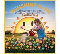 Sunshine in Me: A Joyful Guide to Self Esteem, Strength Journals & Positive Inner Voice for Kids: 10