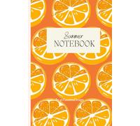 Sunshine & Oranges: Your Summer Notebook & Journal: Perfect for Travel, Planning & Daily Journaling
