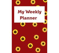 Sunshine Planner: A Bright and Cheerful Weekly Organizer: 120 Undated Pages | Sunflower-Themed Cover | 6x9 for Everyday Life