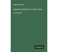 Sunshine Sketches of a Little Town: in large print