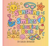 Sunshine & Smiles Colouring Book: Sunshine, Smiles, & Summer Adventures for Little Artists