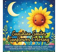 Sunshine Smiles Sunflower Coloring: Cute coloring book for kids, coloring book for adults, kawaii coloring book, Coloring Book for Adults and Kids, Bold and Easy