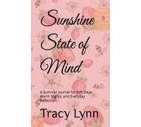 Sunshine State of Mind: A Summer Journal for Soft Days, Warm Nights, and Everyday Reflection