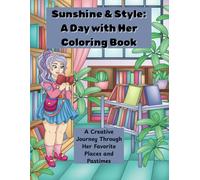 Sunshine & Style: A Day with Her Coloring Book: A Creative Journey Through Her Favorite Places and Pastimes for Adults and Kids, Bold and Easy, Simple and Big Images , Uplifting scenes celebrating friendship, confidence, self-care, and style and many mor