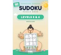 Sunshine Sudoku - Levels 5 & 6 - Medium: 120 Satisfying 9×9 Puzzles for Adults | Travel-Friendly Size with Full Solutions