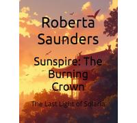 Sunspire: The Burning Crown: The Last Light of Solaria