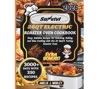 Sunvivi 26QT Electric Roaster Oven Cookbook: Easy, Reliable Recipes for Roasting, Baking, and Slow Cooking with the 26-Quart Turkey Roaster Oven