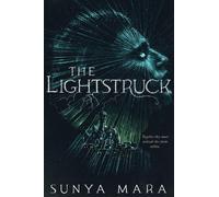 Sunya Mara The Lightstruck (Copertina rigida) Darkening Duology