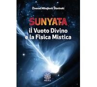 Sunyata. Il vuoto divino e la fisica mistica