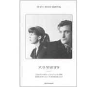 Suo marito. Ted Hughes & Sylvia Plath. Ritratto di un matrimonio